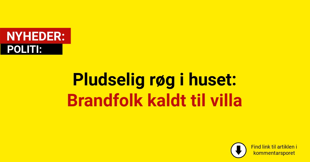 Pludselig røg i huset: Brandfolk kaldt til villa