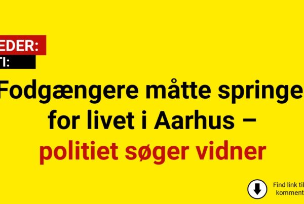 Fodgængere i livsfare i Aarhus