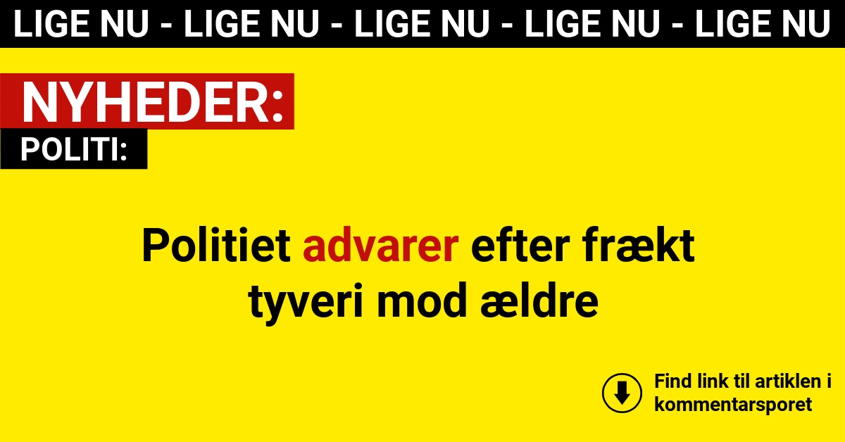 Politiet advarer efter frækt tyveri mod ældre