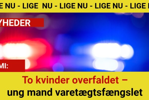 To kvinder overfaldet – ung mand varetægtsfængslet