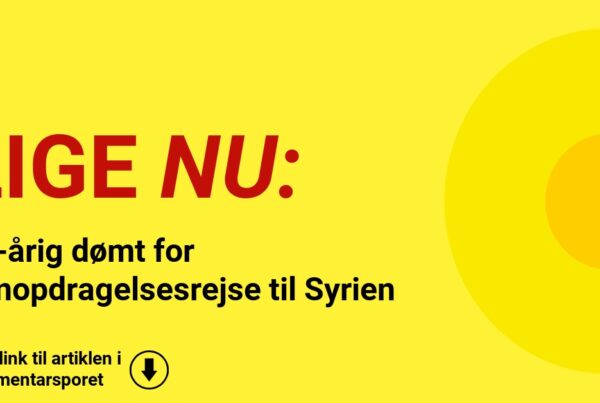 Sendte sin familie til Syrien – nu får far fængsel og udvisningsadvarsel