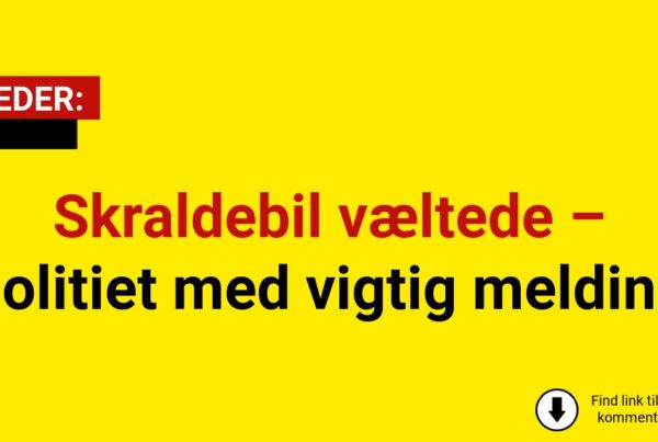 Skraldebil væltede – politiet med vigtig melding