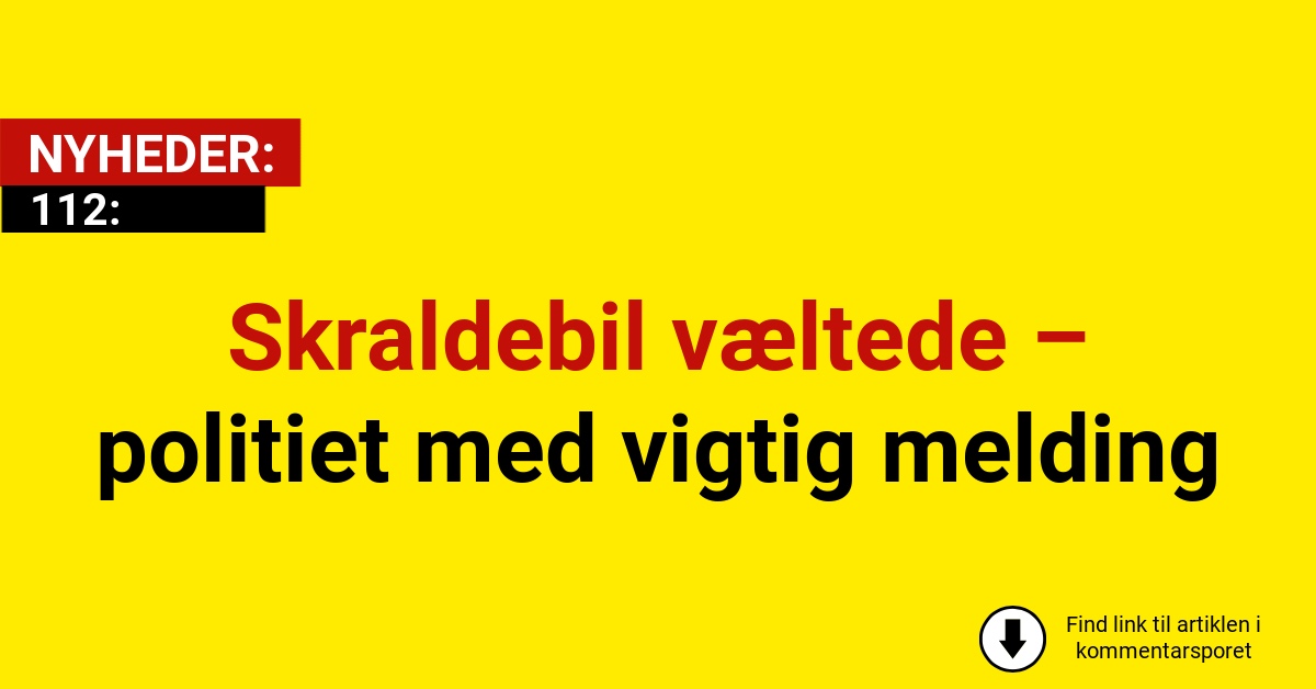 Skraldebil væltede – politiet med vigtig melding