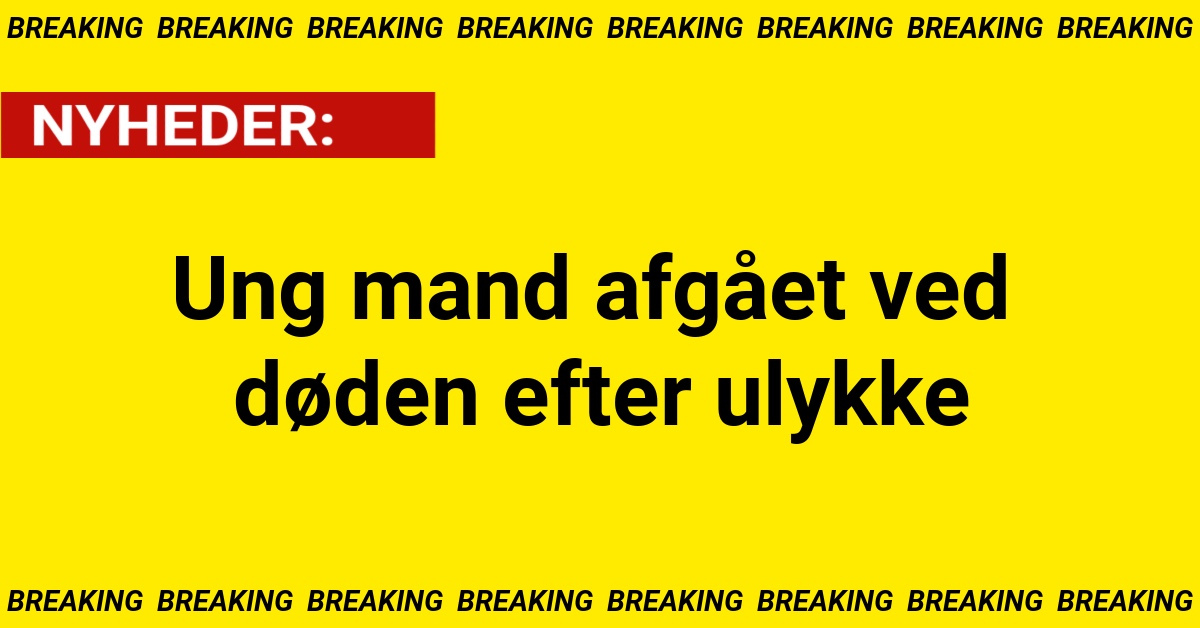 Ung mand afgået ved døden efter ulykke