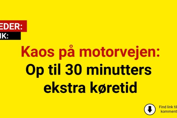 Kaos på motorvejen: Op til 30 minutters ekstra køretid