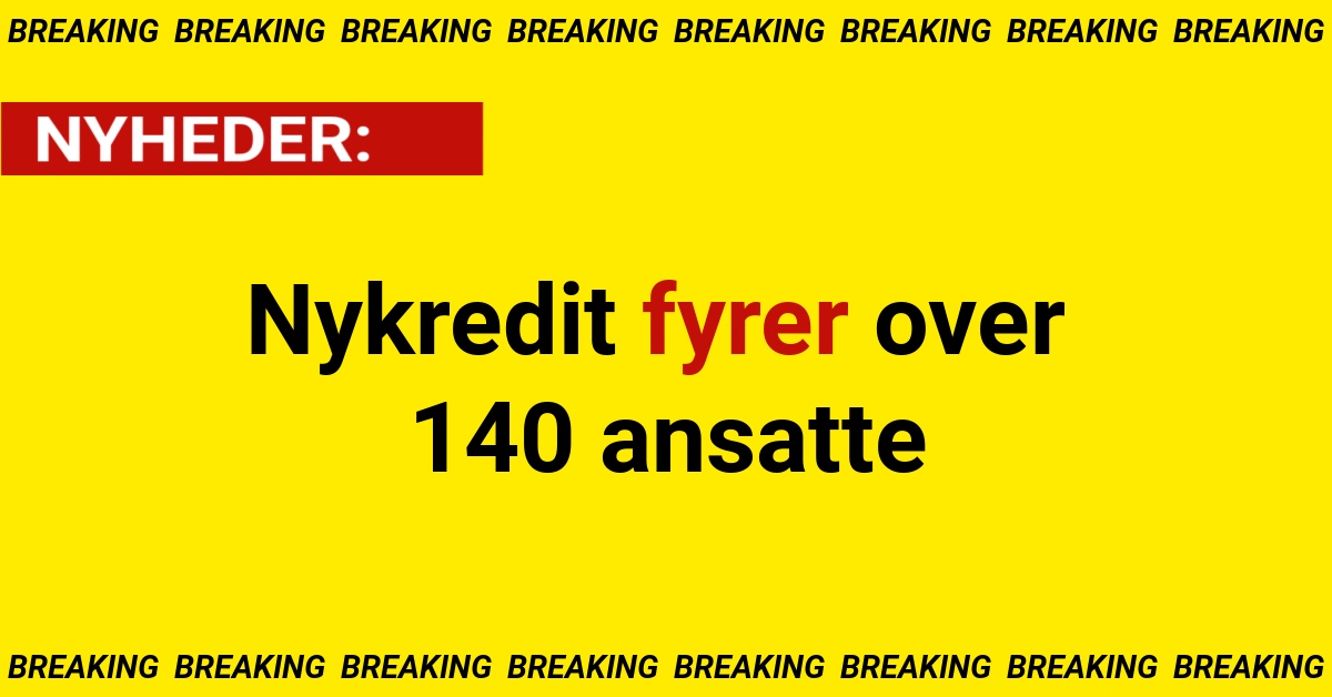 Nykredit fyrer over 140 ansatte