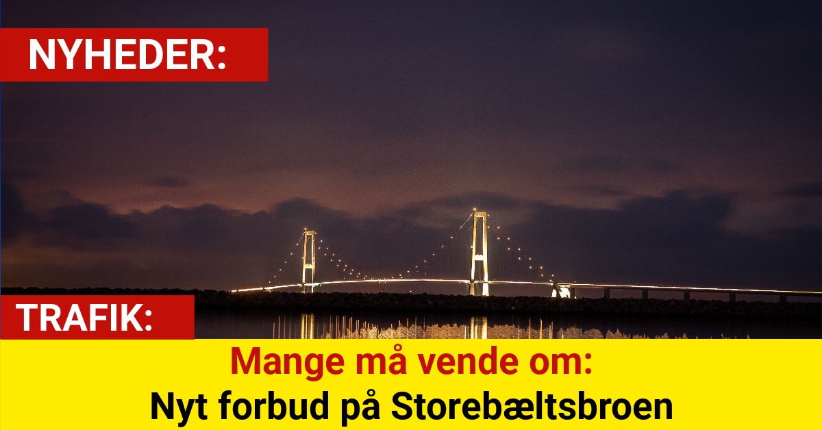 Nu gælder der forbud på Storebæltsbroen – blæsten stopper trafikken