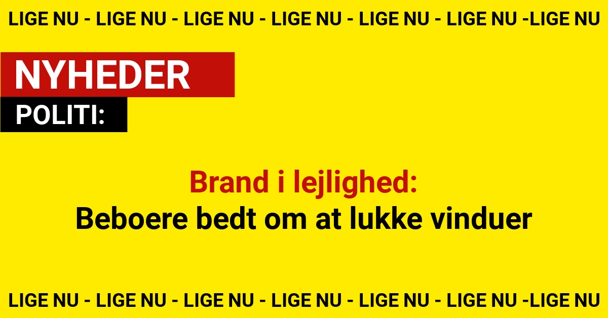 Brand i lejlighed: Beboere bedt om at lukke vinduer