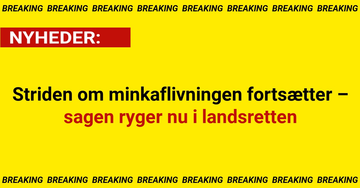 Striden om minkaflivningen fortsætter – sagen ryger nu i landsretten