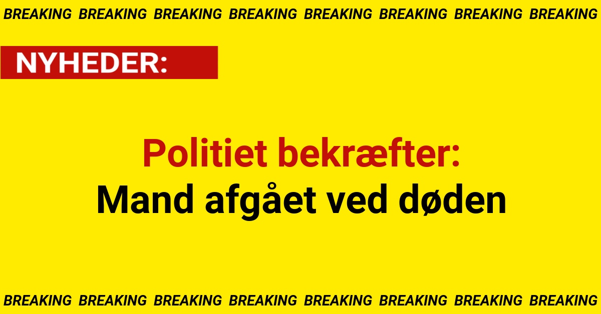 Politiet bekræfter: Mand afgået ved døden