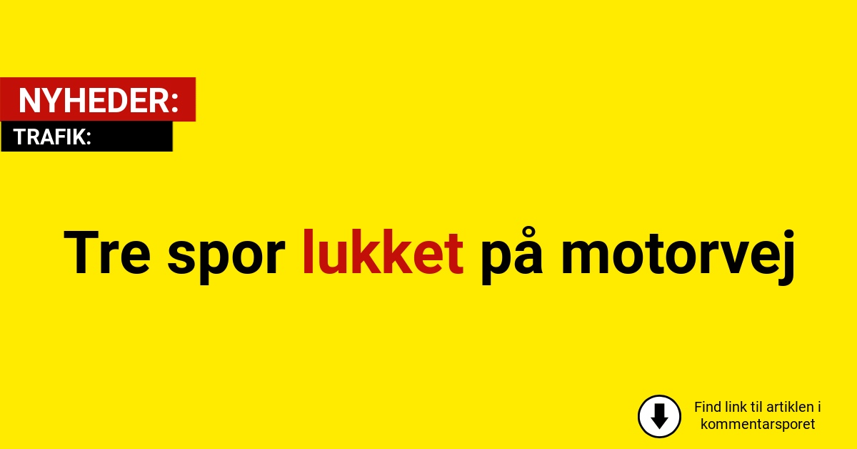 Tre spor lukket på motorvej