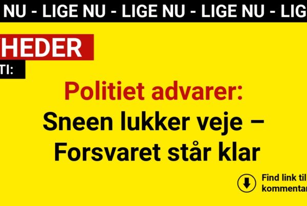 Politiet advarer: Sneen lukker veje – Forsvaret står klar