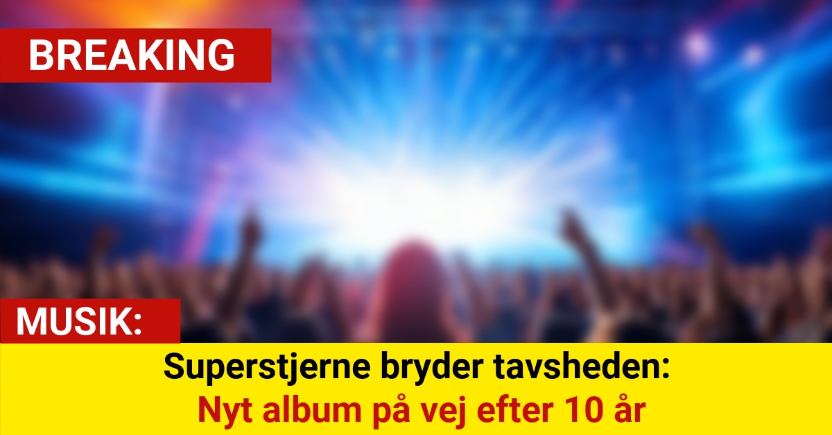 Superstjerne bryder tavsheden: Nyt album på vej efter 10 år