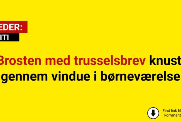 Brosten med trusselsbrev knust gennem vindue i børneværelse