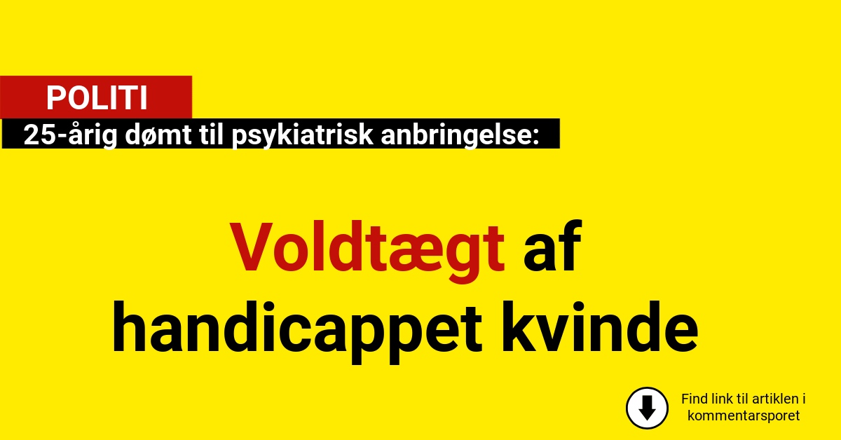 25-årig dømt til psykiatrisk anbringelse for voldtægt af handicappet kvinde