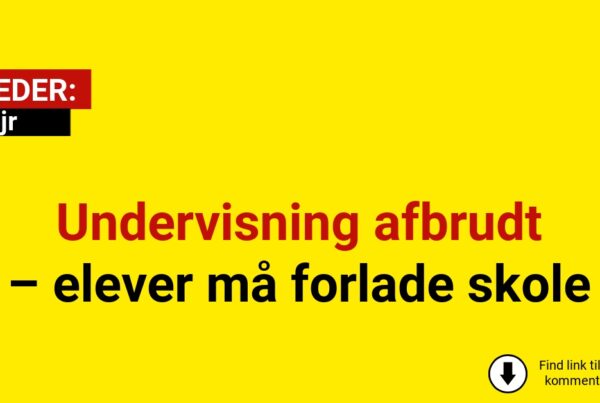 Undervisning afbrudt – elever må forlade skolen