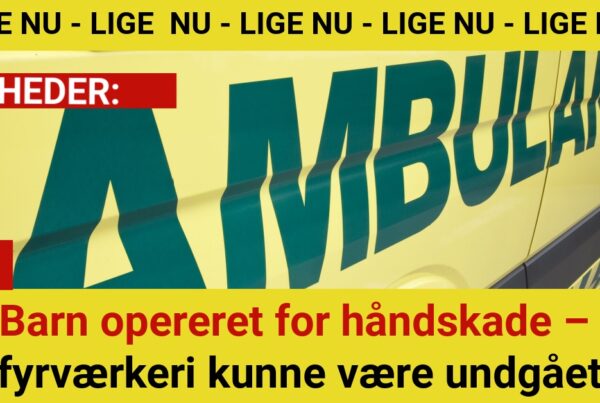 Barn opereret for håndskade – fyrværkeri kunne være undgået