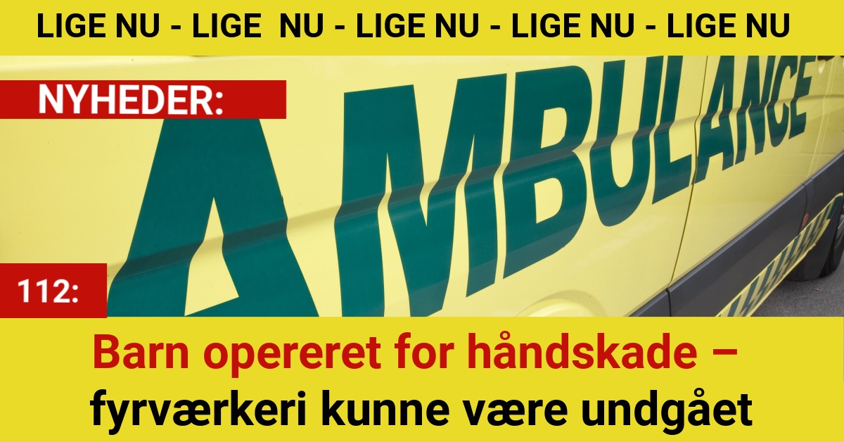 Barn opereret for håndskade – fyrværkeri kunne være undgået