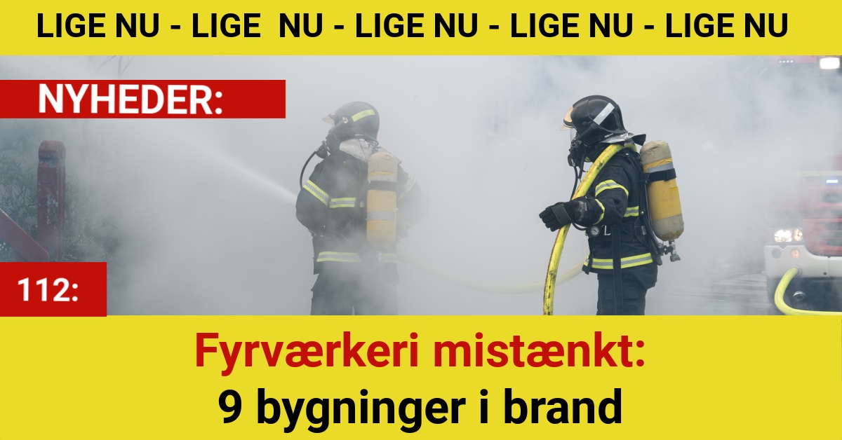 Fyrværkeri mistænkt: 9 bygninger i brand