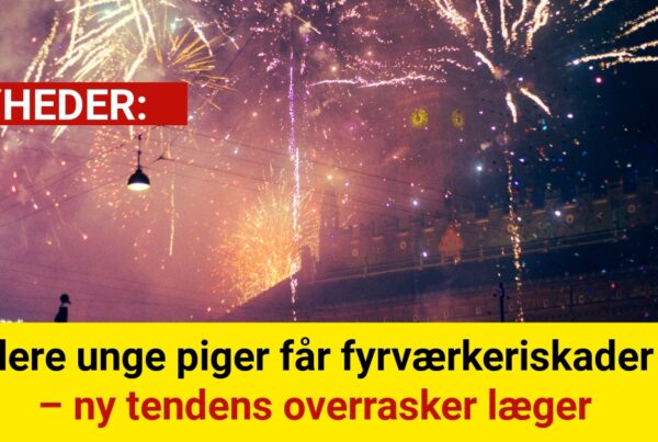 Flere unge piger får fyrværkeriskader – ny tendens overrasker læger