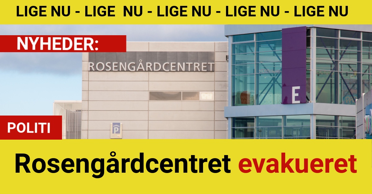 BREAKING: Rosengårdcentret evakueret