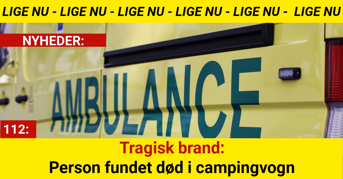 Person fundet død efter brand i campingvogn