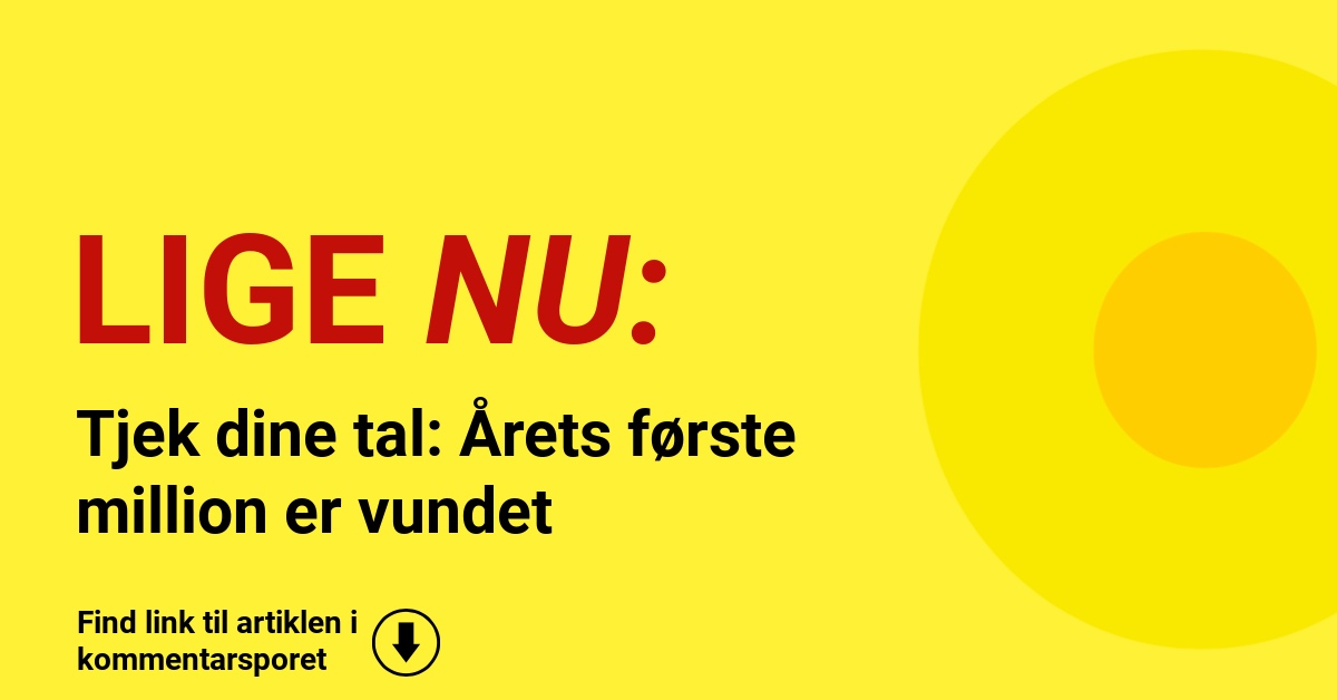 Tjek dine tal: Årets første million er vundet