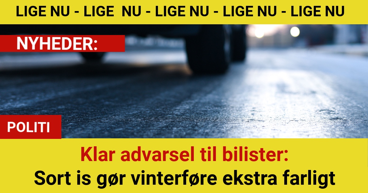 Klar advarsel til bilister: Sort is gør vinterføre ekstra farligt