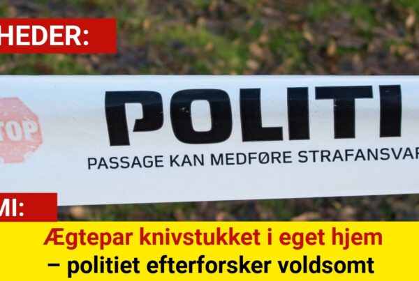Ægtepar knivstukket i eget hjem – politiet efterforsker voldsomt overfald