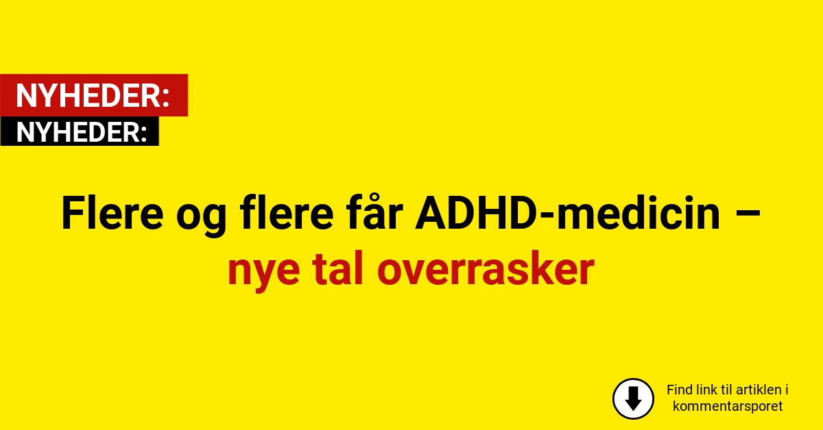 Flere og flere får ADHD-medicin – nye tal overrasker