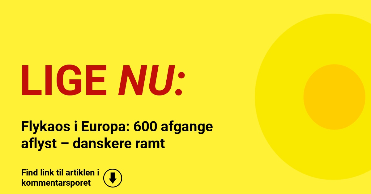Flykaos i Europa: 600 afgange aflyst – danskere ramt