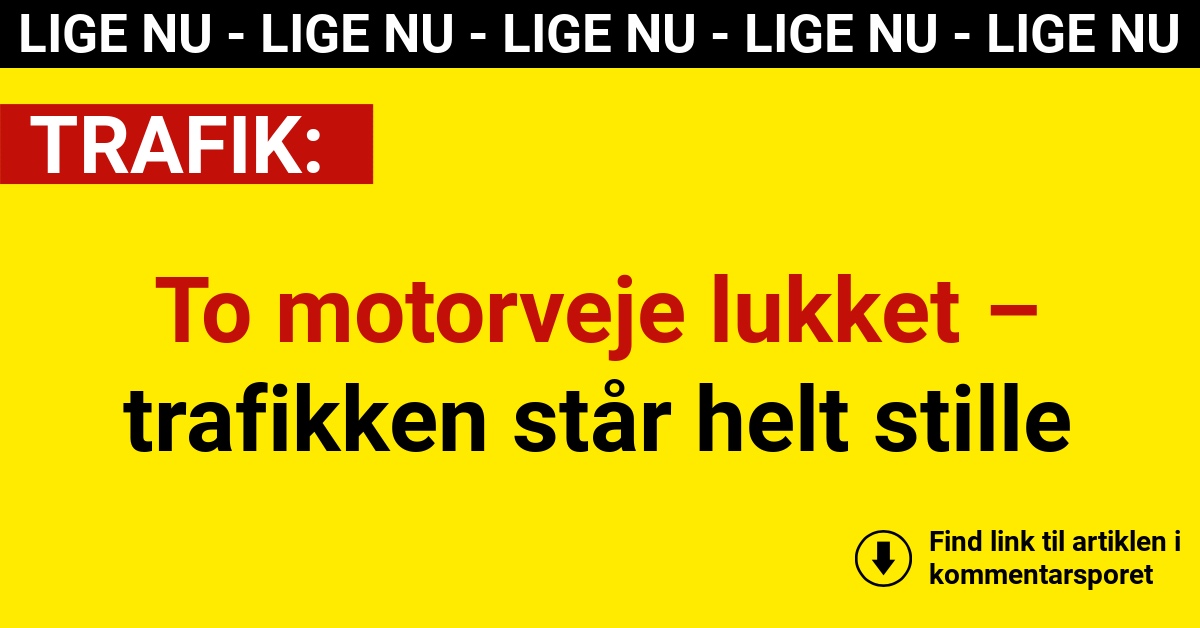 To motorveje lukket – trafikken står helt stille