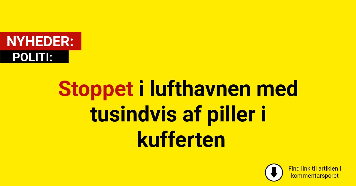 Stoppet i lufthavnen med tusindvis af piller i kufferten