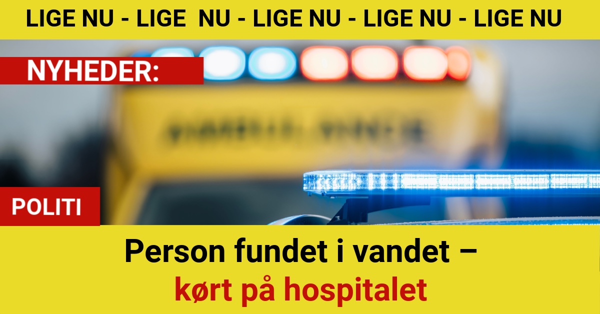 Fundet i iskoldt vand – person hastet på hospitalet