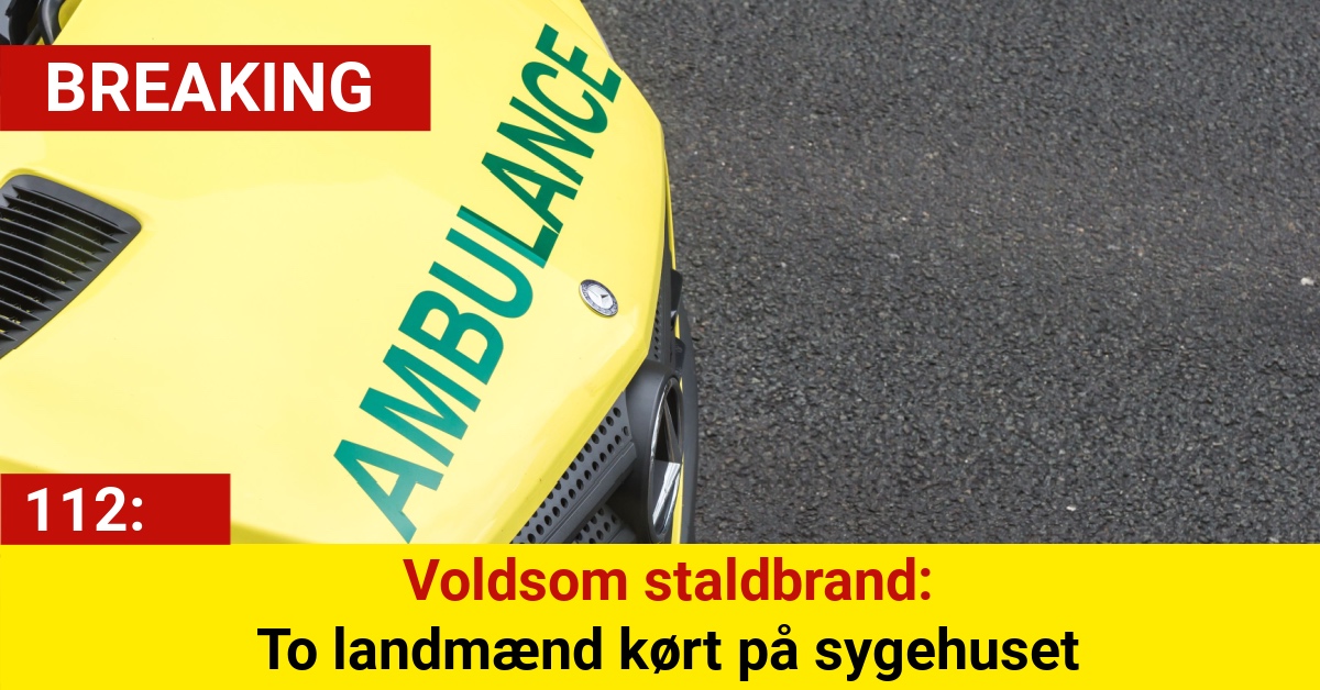 Voldsom staldbrand: To landmænd kørt på sygehuset