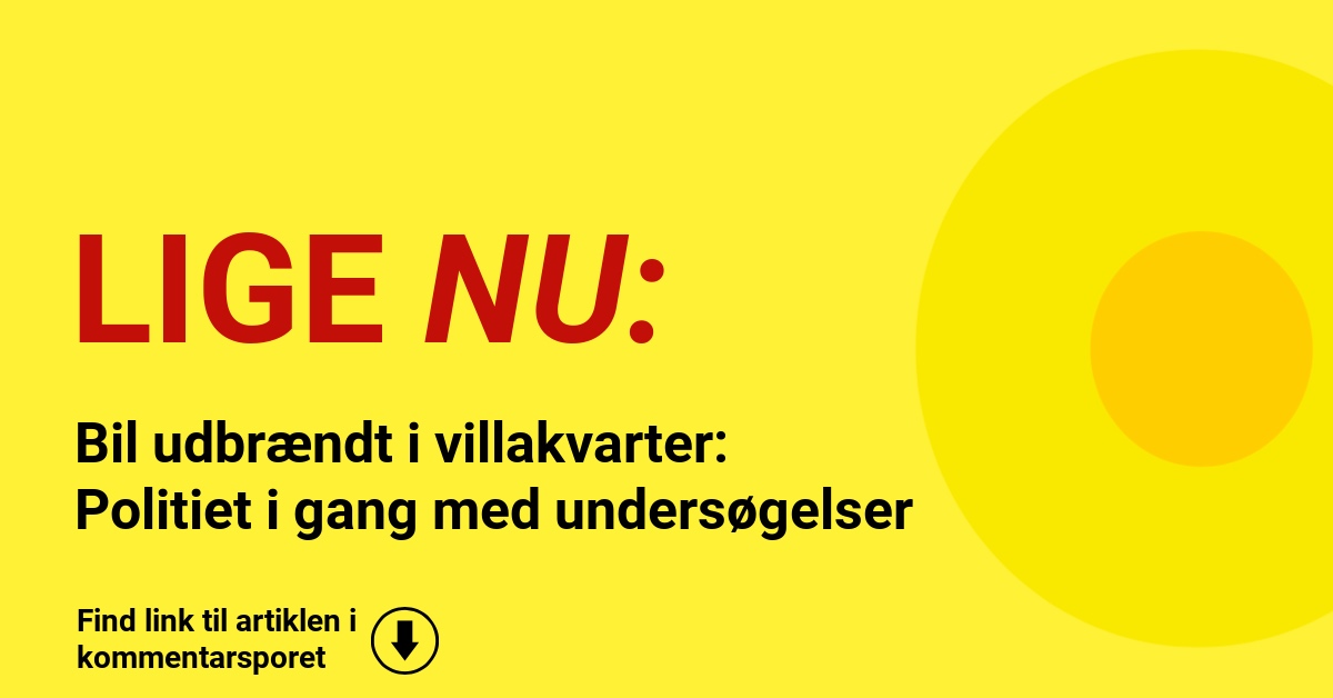 Bil udbrændt i villakvarter: Politiet i gang med undersøgelser