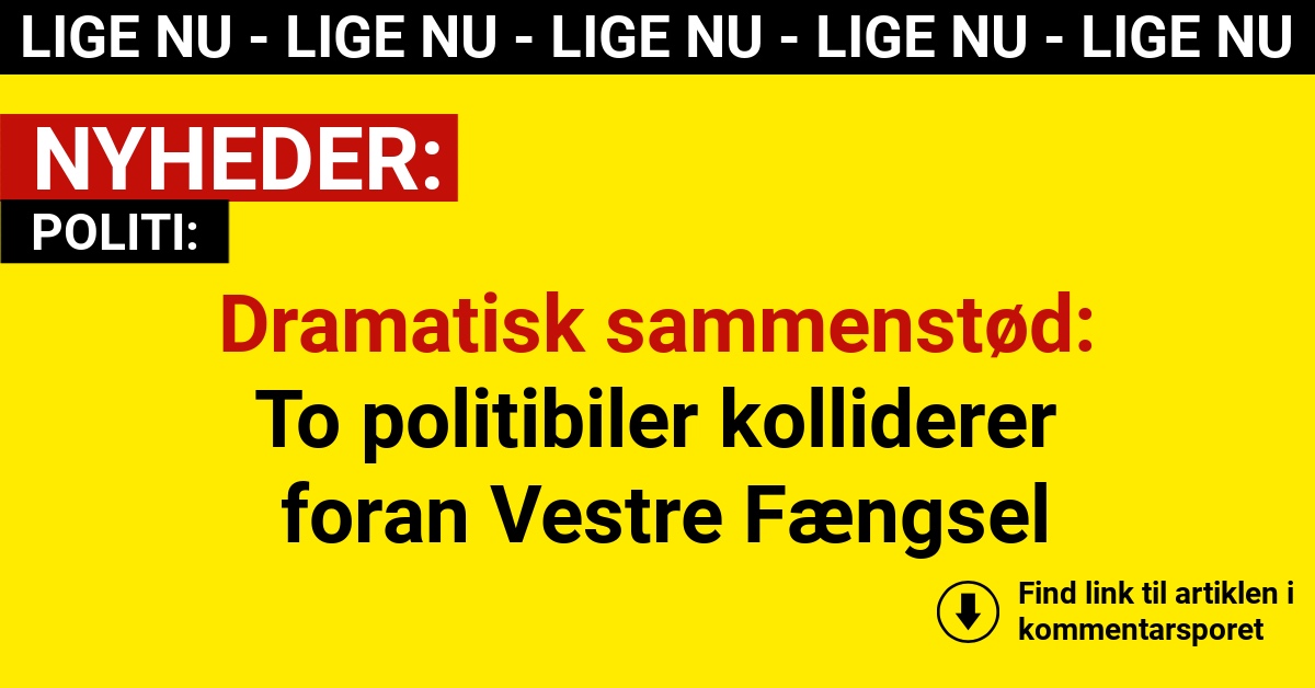 Dramatisk sammenstød: To politibiler kolliderer foran Vestre Fængsel