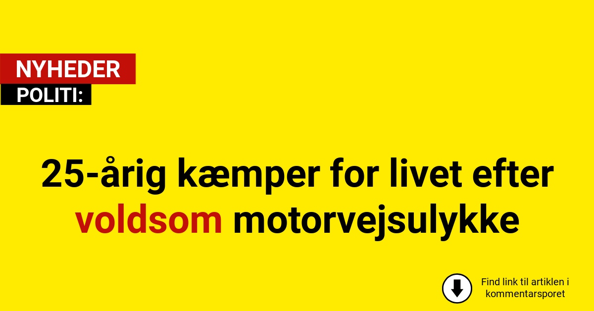 25-årig kæmper for livet efter voldsom motorvejsulykke