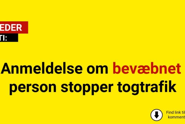 Anmeldelse om bevæbnet person stopper togtrafik