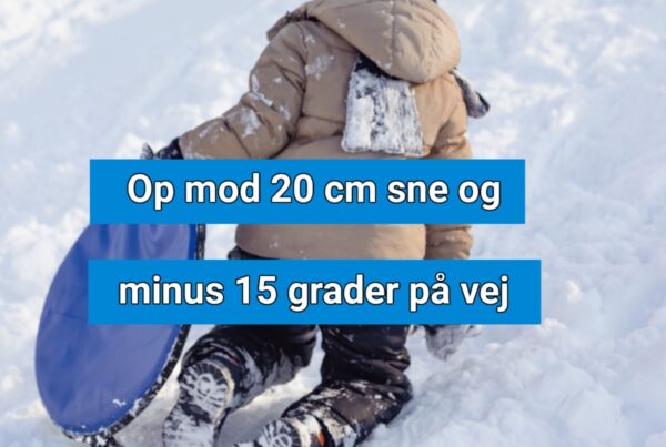 Op mod 20 cm sne og minus 15 grader på vej