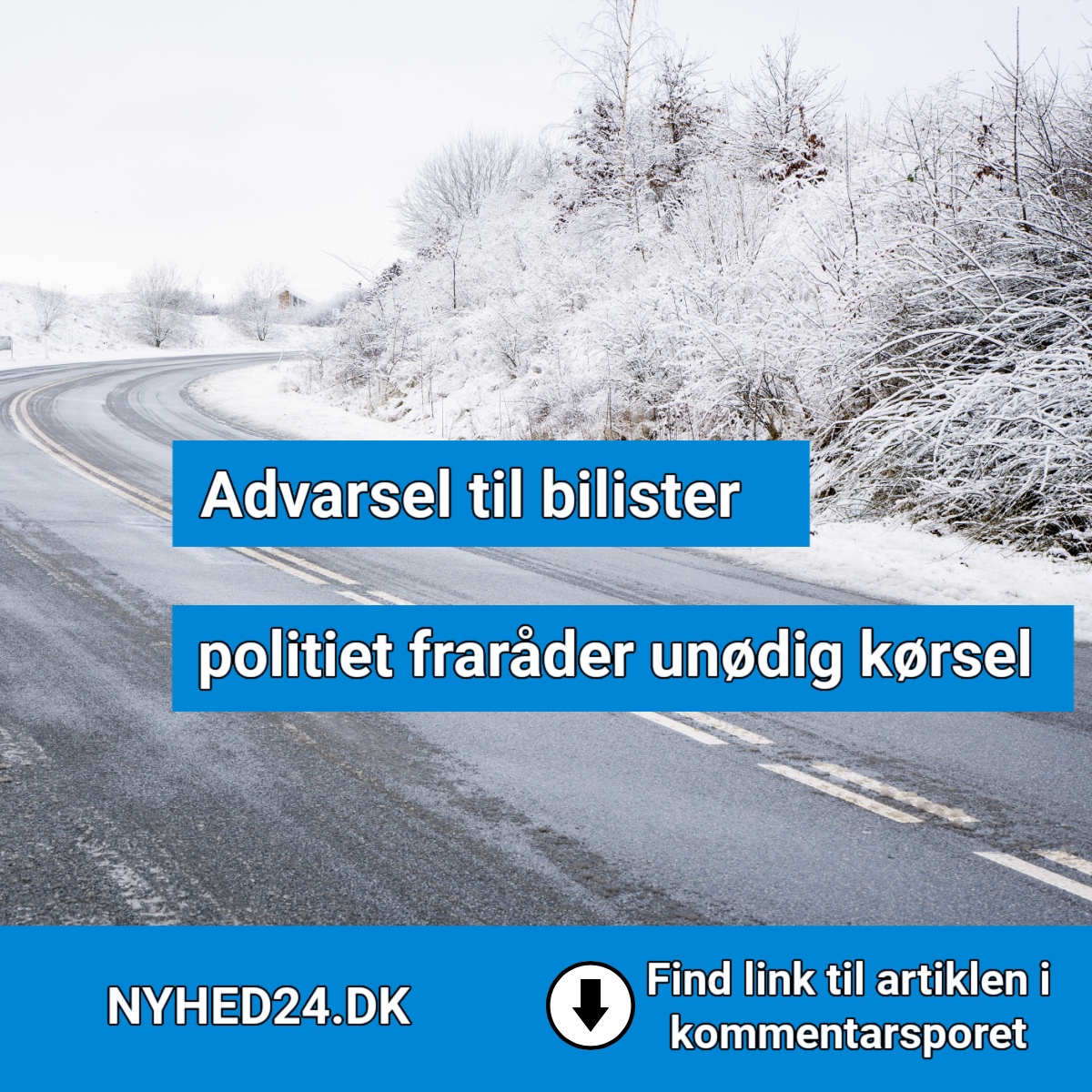 Politi: Undgå at køre ud i dag