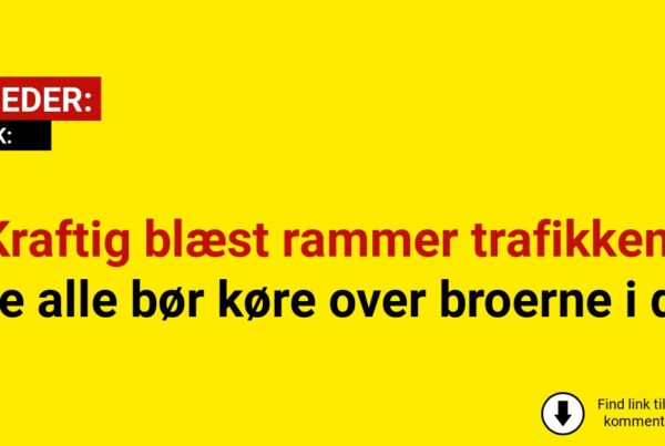 Kraftig blæst rammer trafikken: Ikke alle bør køre over broerne i dag