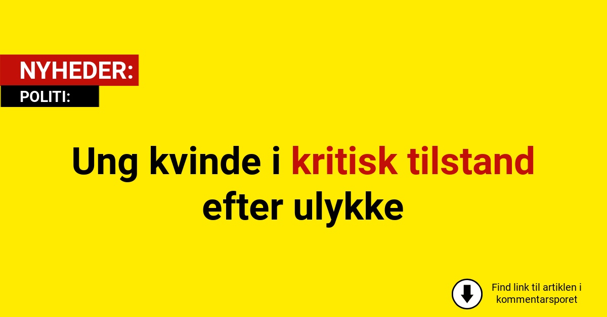 Ung kvinde i kritisk tilstand efter ulykke