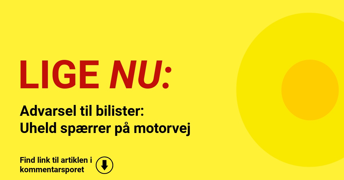 Advarsel til bilister: Uheld spærrer på motorvej