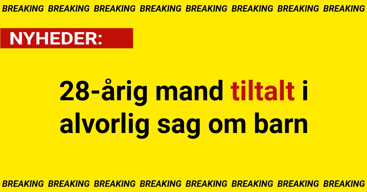 28-årig mand tiltalt i alvorlig sag om barn