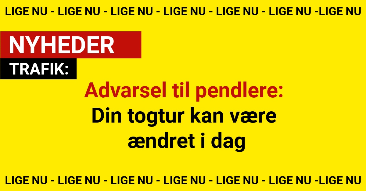 Advarsel til pendlere: Din togtur kan være ændret i dag