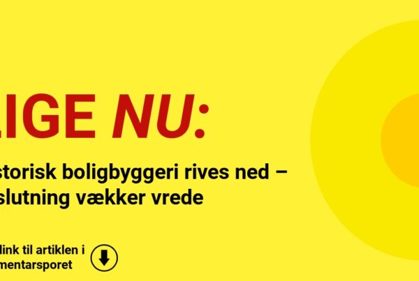 Historisk boligbyggeri rives ned – beslutning vækker vrede