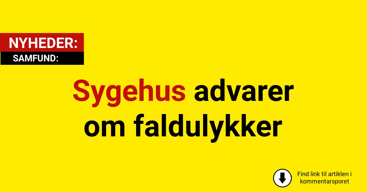 Sygehus advarer om faldulykker