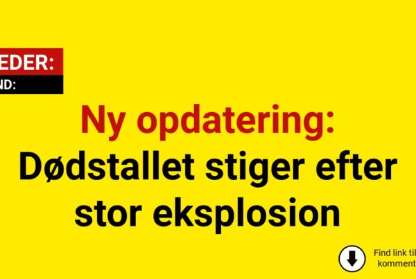 Ny opdatering: Dødstallet stiger efter stor eksplosion