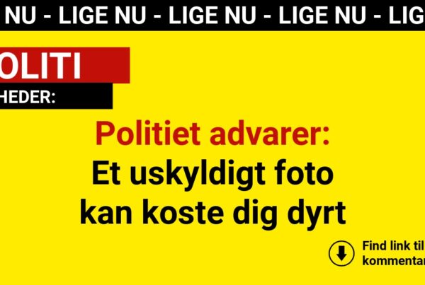 Politiet advarer: Et uskyldigt foto kan koste dig dyrt